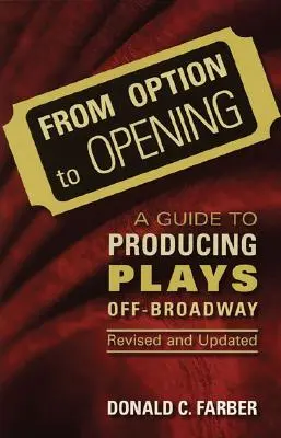 Od opcji do premiery: Przewodnik po produkcji sztuk teatralnych poza Broadwayem, poprawiony i zaktualizowany - From Option to Opening: A Guide to Producing Plays Off-Broadway, Revised and Updated