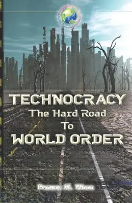 Technokracja: Trudna droga do światowego porządku - Technocracy: The Hard Road to World Order