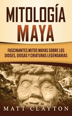 Mitologia Majów: Fascinantes mitos mayas sobre los dioses, diosas y criaturas legendarias - Mitologa Maya: Fascinantes mitos mayas sobre los dioses, diosas y criaturas legendarias