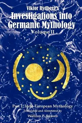 Viktor Rydberg's Investigations into Germanic Mythology, tom II, część 1: Mitologia indoeuropejska - Viktor Rydberg's Investigations into Germanic Mythology, Volume II, Part 1: Indo-European Mythology
