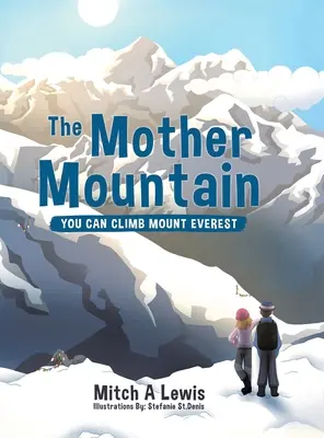 Góra Matka: Możesz wspiąć się na Mount Everest - The Mother Mountain: You Can Climb Mount Everest