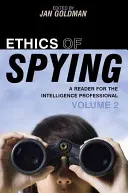 Etyka szpiegostwa: Lektura dla profesjonalistów wywiadu, tom 2 - Ethics of Spying: A Reader for the Intelligence Professional, Volume 2