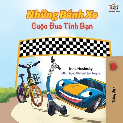 The Wheels The Friendship Race (wydanie wietnamskie): Wietnamska książka dla dzieci - The Wheels The Friendship Race (Vietnamese edition): Vietnamese Children's Book