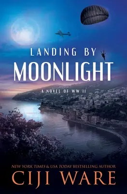 Lądowanie w świetle księżyca: Powieść o II wojnie światowej - Landing by Moonlight: A Novel of WW II