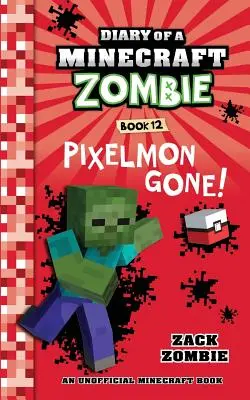 Pamiętnik minecraftowego zombie, księga 12: Pixelmon Gone! - Diary of a Minecraft Zombie Book 12: Pixelmon Gone!