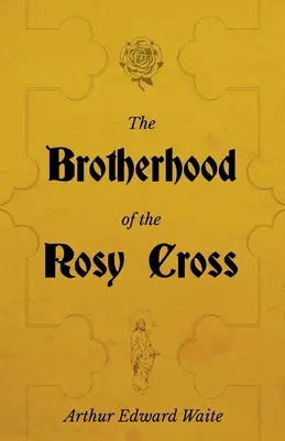 Bractwo Różanego Krzyża - historia różokrzyżowców - The Brotherhood of the Rosy Cross - A History of the Rosicrucians