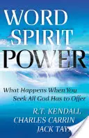 Słowo, Duch, Moc: Co się dzieje, gdy szukasz wszystkiego, co Bóg ma do zaoferowania? - Word Spirit Power: What Happens When You Seek All God Has to Offer