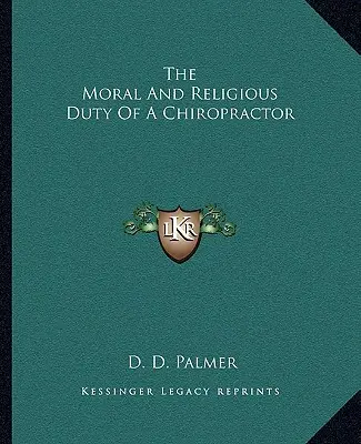 Moralny i religijny obowiązek chiropraktyka - The Moral and Religious Duty of a Chiropractor