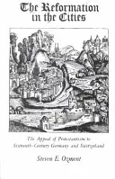 Reformacja w miastach: Apel protestantyzmu do szesnastowiecznych Niemiec i Szwajcarii - The Reformation in the Cities: The Appeal of Protestantism to Sixteenth-Century Germany and Switzerland