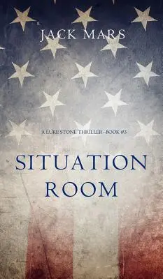 Situation Room (a Luke Stone Thriller - książka nr 3) - Situation Room (a Luke Stone Thriller-Book #3)