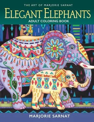 Sztuka Marjorie Sarnat: Eleganckie słonie Książka do kolorowania dla dorosłych - The Art of Marjorie Sarnat: Elegant Elephants Adult Coloring Book