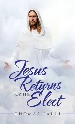 Jezus powraca dla wybranych - Jesus Returns for the Elect