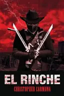 El Rinche: Ghost Ranger of the Rio Grande - El Rinche: The Ghost Ranger of the Rio Grande