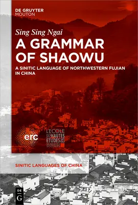 Gramatyka Shaowu: Sinicki język północno-zachodniego Fujianu - A Grammar of Shaowu: A Sinitic Language of Northwestern Fujian