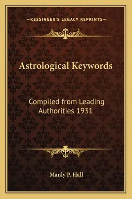 Astrologiczne słowa kluczowe: Zebrane od wiodących autorytetów 1931 - Astrological Keywords: Compiled from Leading Authorities 1931