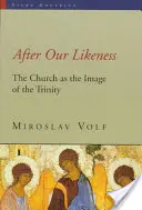 Na nasze podobieństwo: Kościół jako obraz Trójcy Świętej - After Our Likeness: The Church as the Image of the Trinity