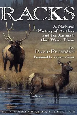 Racks: Historia naturalna poroża i zwierząt, które je noszą, wydanie na 20-lecie - Racks: A Natural History of Antlers and the Animals That Wear Them, 20th Anniversary Edition