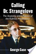 Calling Dr. Strangelove: Anatomia i wpływ arcydzieła Kubricka - Calling Dr. Strangelove: The Anatomy and Influence of the Kubrick Masterpiece