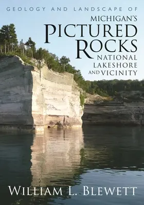 Geologia i krajobraz Pictured Rocks National Lakeshore i okolic w Michigan - Geology and Landscape of Michigan's Pictured Rocks National Lakeshore and Vicinity