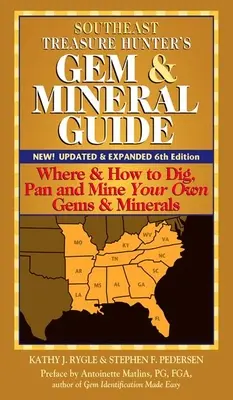 Southeast Treasure Hunter's Gem & Mineral Guide (6th Edition): Gdzie i jak kopać i wydobywać własne klejnoty i minerały? - Southeast Treasure Hunter's Gem & Mineral Guide (6th Edition): Where & How to Dig, Pan and Mine Your Own Gems & Minerals