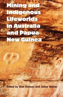 Górnictwo i tubylcze światy życia w Australii i Papui Nowej Gwinei - Mining and Indigenous Lifeworlds in Australia and Papua New Guinea