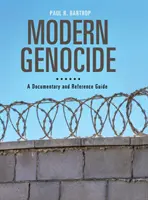 Współczesne ludobójstwo: Przewodnik dokumentalny i źródłowy - Modern Genocide: A Documentary and Reference Guide