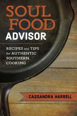Soul Food Advisor: Przepisy i porady dotyczące autentycznego południowego gotowania - Soul Food Advisor: Recipes and Tips for Authentic Southern Cooking