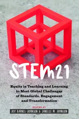 Stem21: Równość w nauczaniu i uczeniu się w celu sprostania globalnym wyzwaniom związanym ze standardami, zaangażowaniem i transformacją - Stem21: Equity in Teaching and Learning to Meet Global Challenges of Standards, Engagement and Transformation
