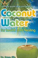 Woda kokosowa dla zdrowia i uzdrowienia - Coconut Water for Health and Healing