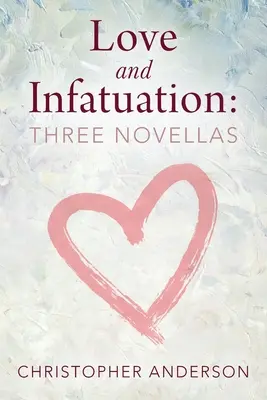Miłość i zauroczenie: Trzy nowele - Love and Infatuation: Three Novellas