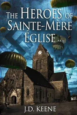 Bohaterowie Sainte-Mre-glise: powieść o D-Day - The Heroes of Sainte-Mre-glise: A D-Day Novel