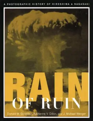 Rain of Ruin: Fotograficzna historia Hiroszimy i Nagasaki - Rain of Ruin: A Photographic History of Hiroshima and Nagasaki