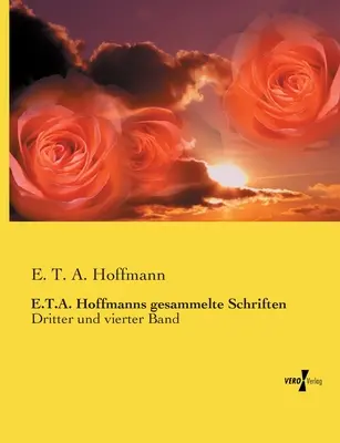 E.T.A. Hoffmanns gesammelte Schriften: Dritter und vierter Band