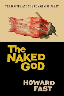 Nagi Bóg: Pisarz i partia komunistyczna - The Naked God: The Writer and the Communist Party