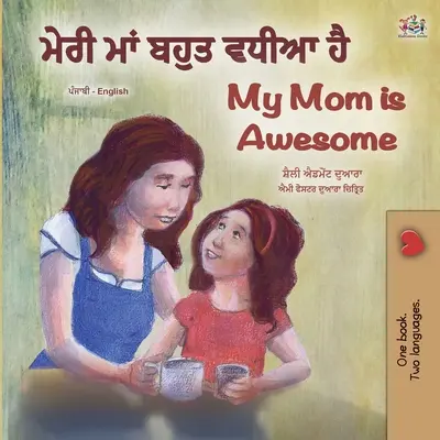 Moja mama jest niesamowita (pendżabsko-angielska dwujęzyczna książka dla dzieci - Gurmukhi) - My Mom is Awesome (Punjabi English Bilingual Book for Kids - Gurmukhi)