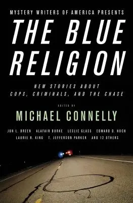 Niebieska religia: Nowe historie o gliniarzach, przestępcach i pościgach - The Blue Religion: New Stories about Cops, Criminals, and the Chase