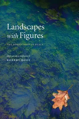 Krajobrazy z postaciami: Niefikcja miejsca - Landscapes with Figures: The Nonfiction of Place