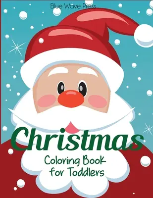 Świąteczna kolorowanka dla maluchów: 50 świątecznych stron do pokolorowania, w tym Święty Mikołaj, choinki, renifery, bałwan - Christmas Coloring Book for Toddlers: 50 Christmas Pages to Color Including Santa, Christmas Trees, Reindeer, Snowman