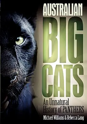 Australijskie wielkie koty: Nienaturalna historia panter - Australian Big Cats: An Unnatural History of Panthers