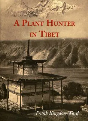 Łowca roślin w Tybecie - A Plant Hunter in Tibet