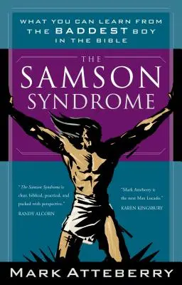 Syndrom Samsona: Czego można się nauczyć od najbardziej niegrzecznego chłopca w Biblii - The Samson Syndrome: What You Can Learn from the Baddest Boy in the Bible