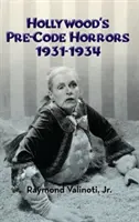 Hollywood's Pre-Code Horrors 1931-1934 (Hardback)