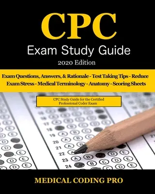 CPC Exam Study Guide - 2020 Edition: 150 praktycznych pytań egzaminacyjnych CPC, odpowiedzi, pełne uzasadnienie, terminologia medyczna, wspólna anatomia, strategia egzaminacyjna, - CPC Exam Study Guide - 2020 Edition: 150 CPC Practice Exam Questions, Answers, Full Rationale, Medical Terminology, Common Anatomy, The Exam Strategy,