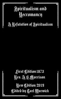 Spirytualizm i nekromancja: Obalenie spirytyzmu - Spiritualism and Necromancy: A Refutation of Spiritualism