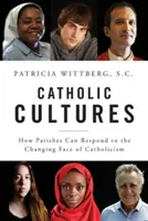 Kultury katolickie: Jak parafie mogą reagować na zmieniające się oblicze katolicyzmu - Catholic Cultures: How Parishes Can Respond to the Changing Face of Catholicism