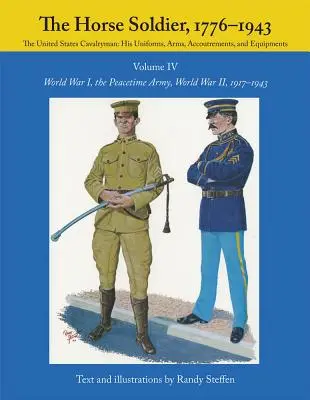 The Horse Soldier, 1917-1943, tom 4: I wojna światowa, armia czasu pokoju, II wojna światowa, - The Horse Soldier, 1917-1943, Volume 4: World War I, the Peacetime Army, World War II,