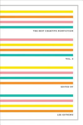 Najlepsza kreatywna literatura faktu, tom 3 - The Best Creative Nonfiction, Volume 3