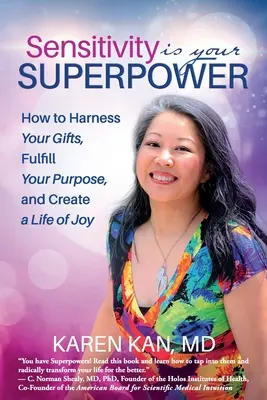 Wrażliwość jest twoją supermocą: jak wykorzystać swoje dary, spełnić swój cel i stworzyć życie pełne radości - Sensitivity Is Your Superpower: How to Harness Your Gifts, Fulfill Your Purpose, and Create a Life of Joy