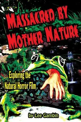 Zmasakrowany przez Matkę Naturę: odkrywanie naturalnego horroru - Massacred by Mother Nature Exploring the Natural Horror Film