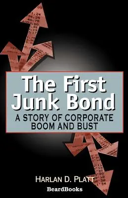 Pierwsze obligacje śmieciowe: historia korporacyjnego boomu i bessy - The First Junk Bond: A Story of Corporate Boom and Bust